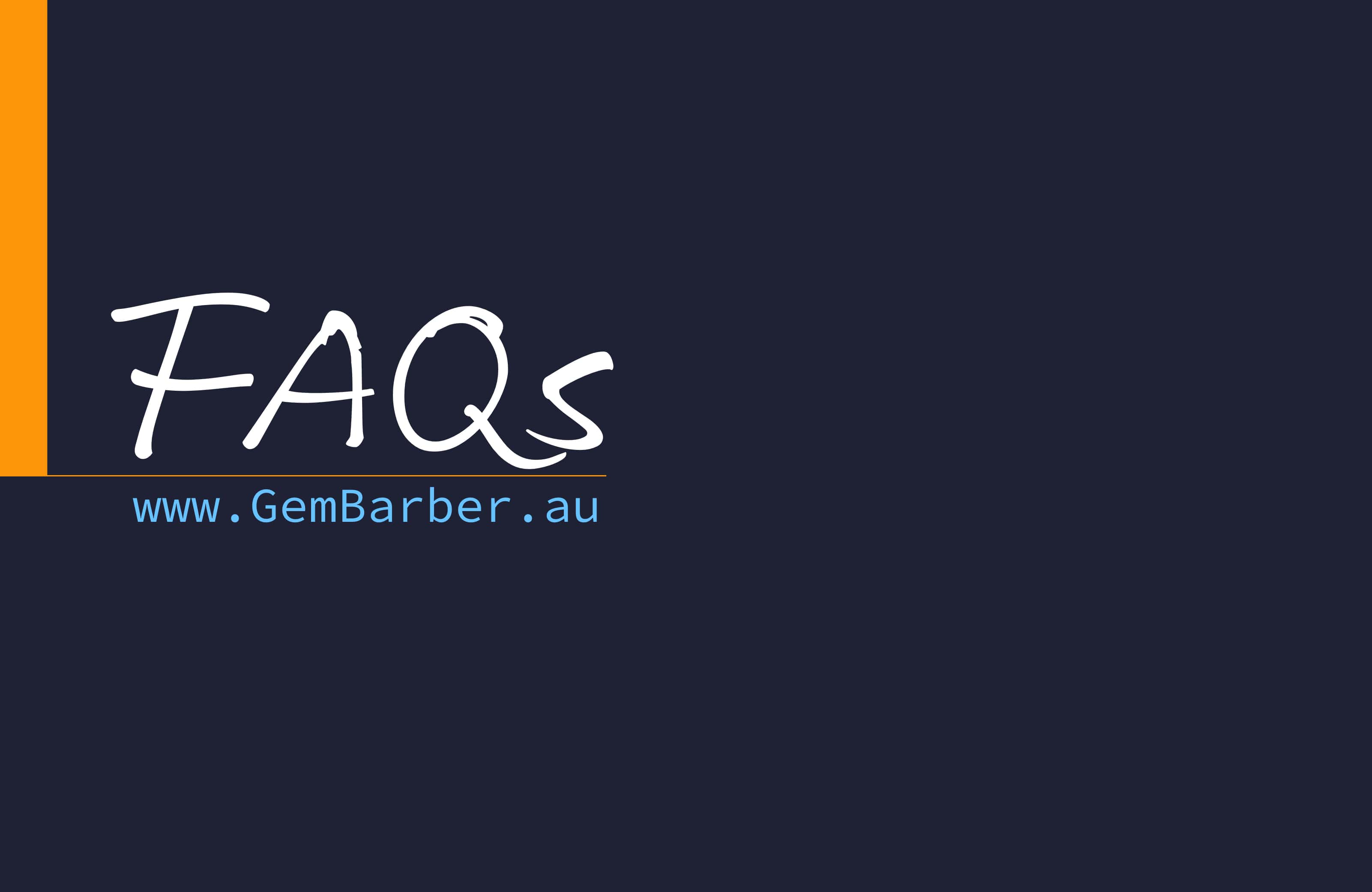 Gem Barber Canberra FAQs